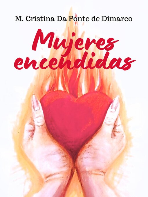 Title details for Mujeres Encendidas by M. Cristina Da Ponte de Dimarco - Available